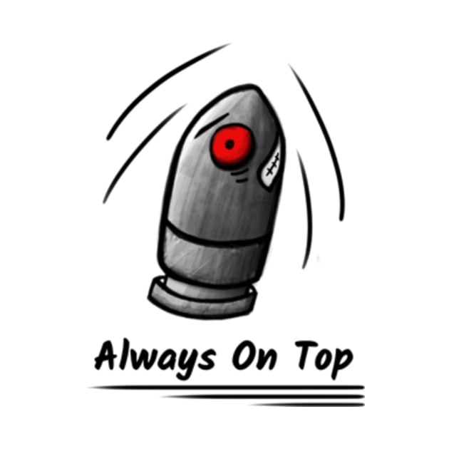 Powerful bullet - Always On Top by sungraphica