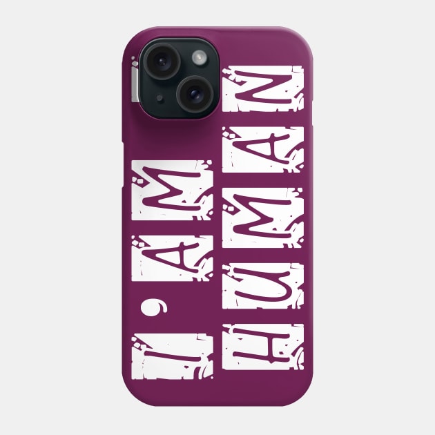 i am a human Phone Case by Arimasstore