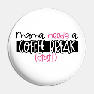 Mama Needs a Coffee Break Pin