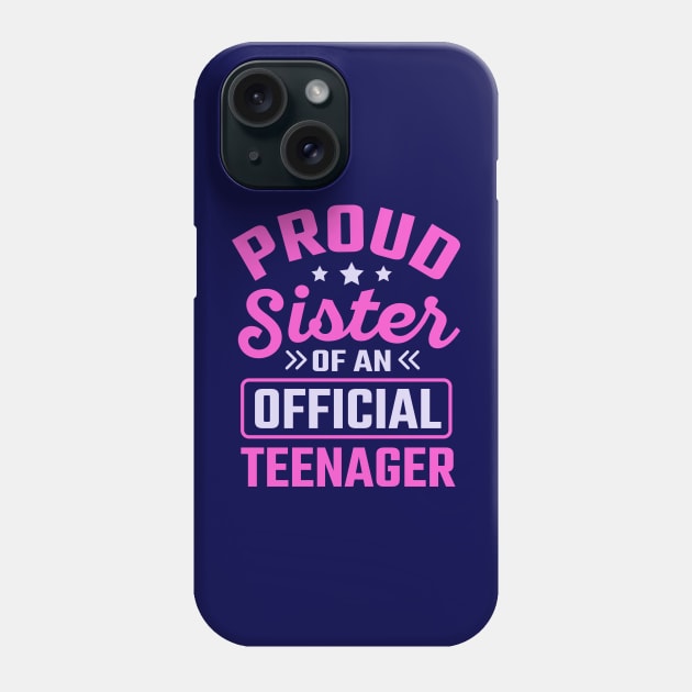 Proud Sister Of An Official Teenager Phone Case by TheDesignDepot