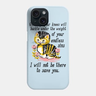 Weight of Your Endless Sins - Kitten, Surreal, Cursed Meme Phone Case