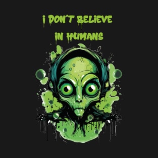 I Don't Believe In Human T-Shirt