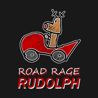 Road Rage Rudolph T-Shirt