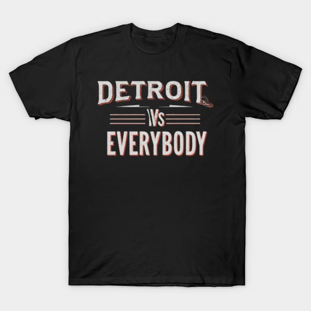 Discover Detroit vs everybody - Detroit Vs Everybody - T-Shirt