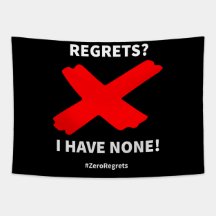 Zero regrets? I have none Tapestry