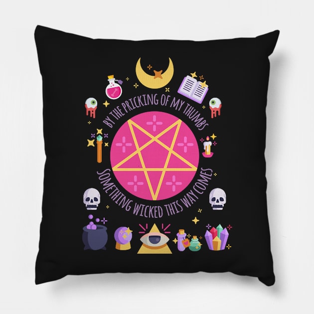 By the pricking of my thumbs, Something wicked this way comes. Pillow by Occultix