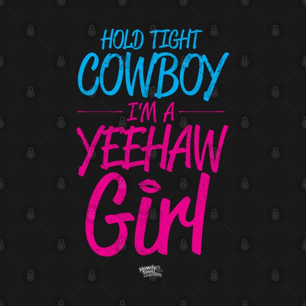 Hold Tight Cowboy I'm A Yeehaw Girl - Retro Colors Blue & Pink by Reid Walley