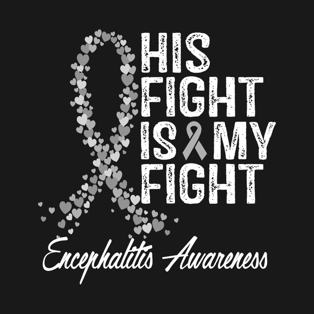 His Fight Is My Fight Encephalitis Awareness by StoreForU