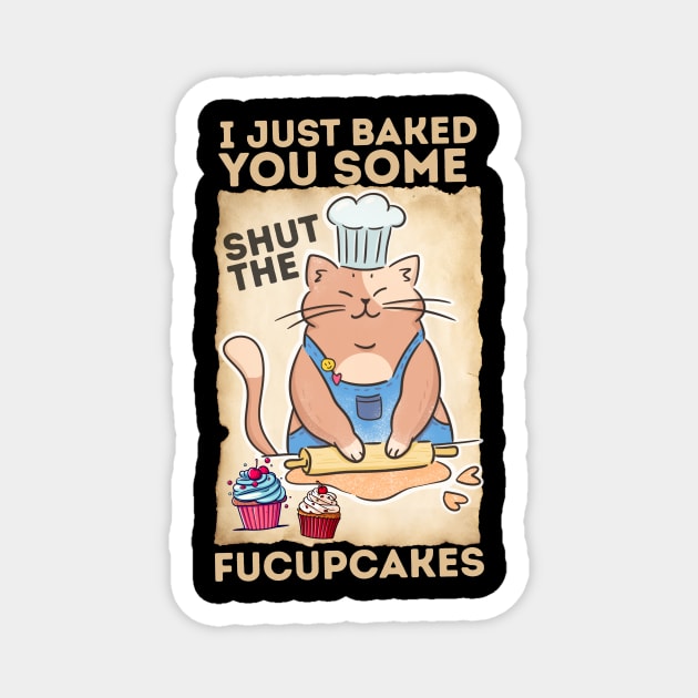 Vintage Black Cat I just Baked You Some Shut The Fucupcakes Magnet by The WYLD Tribe