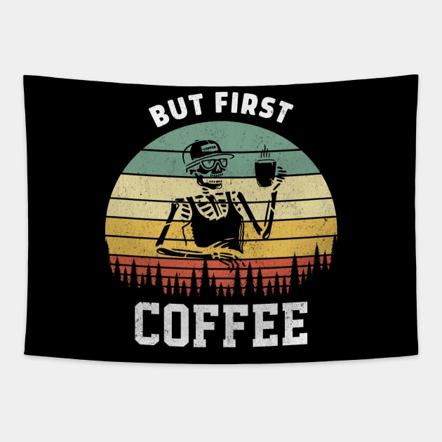 Skeleton Drinking Coffee Funny But First Coffee Quote Tapestry by RickandMorty