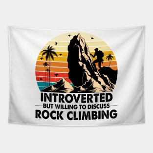 Introverted but Willing to Discuss Rock Climbing Tapestry