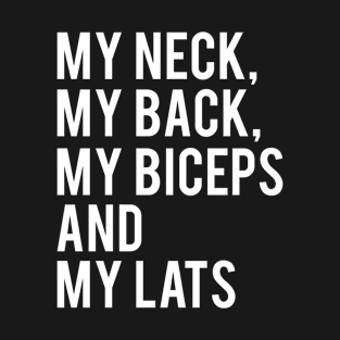 My Neck My Back My Biceps My Lats Workout T-Shirt