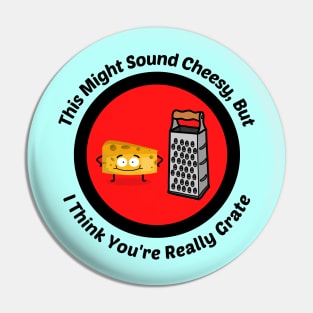 This Might Sound Cheesy - Cheesy Grater Pun Pin