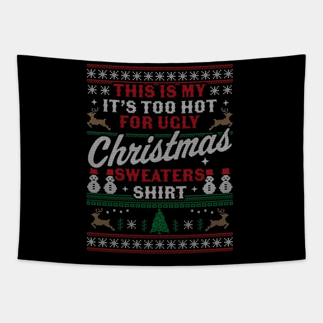 This Is My It's Too Hot For Ugly Christmas Sweaters Funny Tapestry by OrangeMonkeyArt