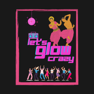 Let's Glow Crazy India T-Shirt