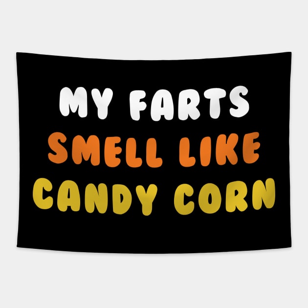 Halloween Candy Corn Lover My Farts Smell Like Candy Corn Tapestry by PodDesignShop