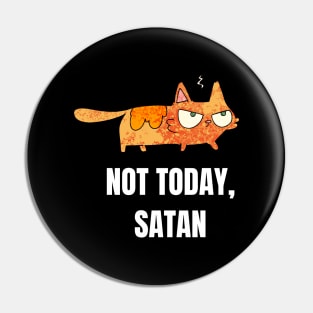 Angry Cat - Not Today, Satan Pin