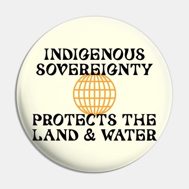 Indigenous Sovereignty Protects The Land And Water Pin by Football from the Left