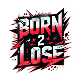 born 2 lose T-Shirt