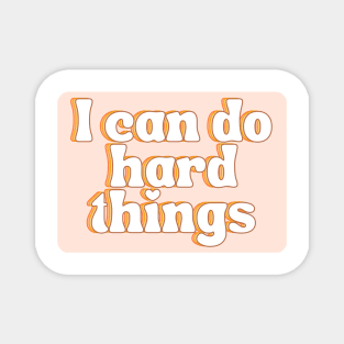 I Can Do Hard Things - Inspiring and Motivational Quotes Magnet