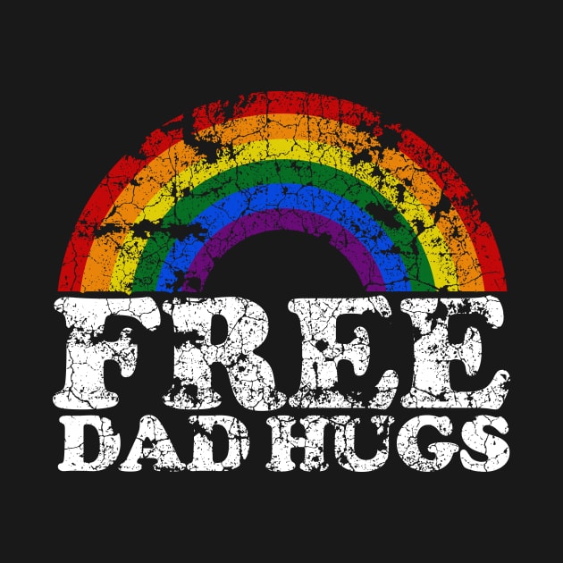 Rainbow LGBT Pride love Distressed Free Dad Hugs by Ffree Dad hugs shirt for pride month LGBT