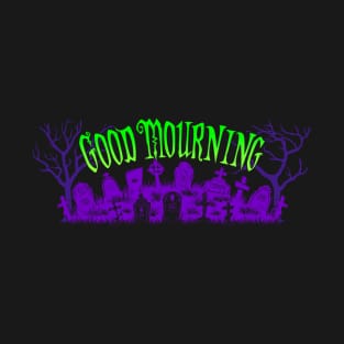 Good Mourning PG T-Shirt