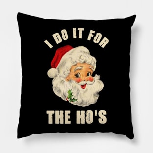 I Do It For The Ho's Inappropriate Retro Santa Christmas Gift Pillow