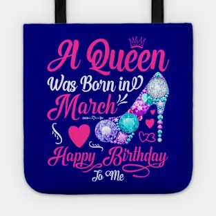 A Queen Was Born In March-Happy Birthday T-Shirt Tote