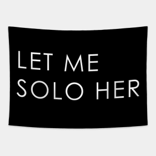 Let Me Solo Her Tapestry