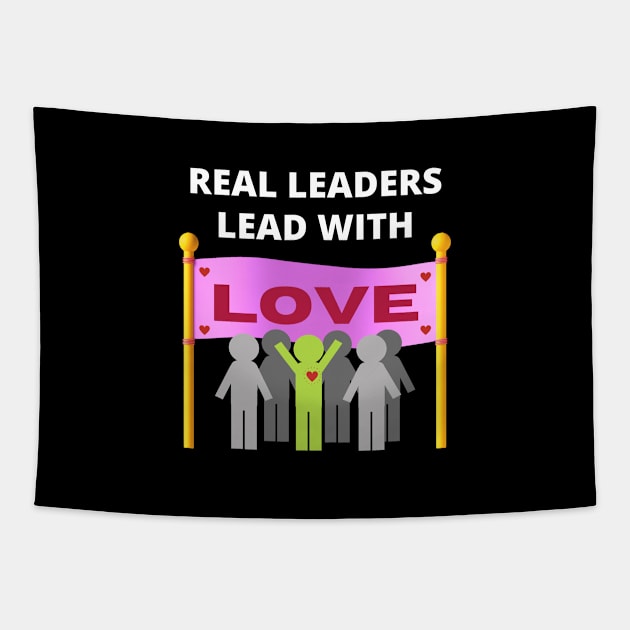 Real leaders lead with love Tapestry by InspiredCreative