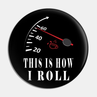 This is How I Roll Coffee And Car Lovers Pin