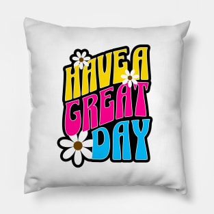 Have A Great Day Pillow