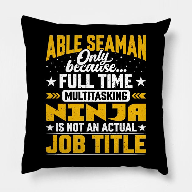 Able Seaman Job Title - Funny Able Seaman Occupation Lover Pillow by Pizzan