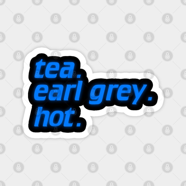 Tea. Earl Grey. Hot. Credits Typography Magnet by darklordpug