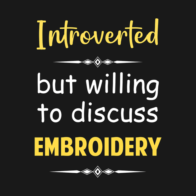 Introverted But Willing To Discuss Embroidery by Happy Life