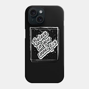 Believe In Your Inner Fire Phone Case