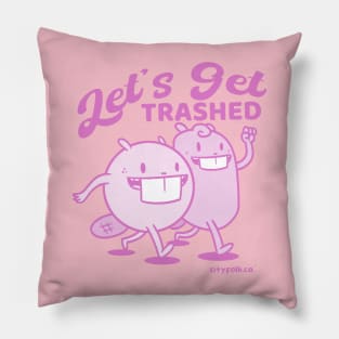 Let's Get Trashed in Pink Pillow