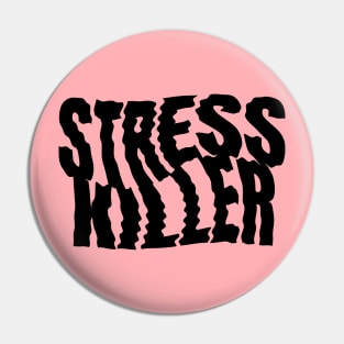 Stress Killer Pin