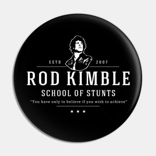 Rod Kimble School of Stunts - Est. 2007 Pin