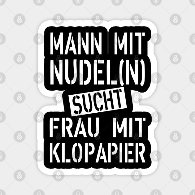 137 Mann mit Nudeln sucht Frau mit Klopapier Humor Magnet by Margarita7