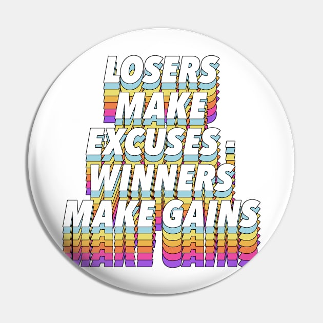 Losers Make Excuses - Winners Make Gains #3 Pin by DankFutura