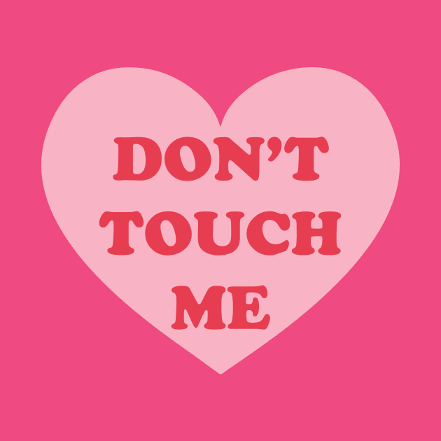 Don't Touch Me by Perpetual Brunch