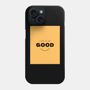 Life is very good Phone Case