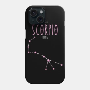 It's a Scorpio Thing Phone Case