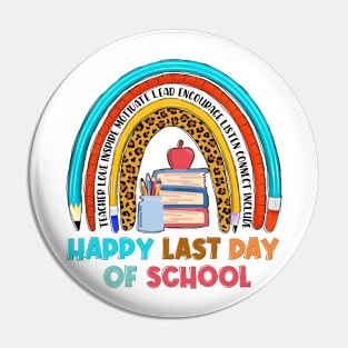 Funny Rainbow happy Last Day of School Hilarious Gift Idea Pin