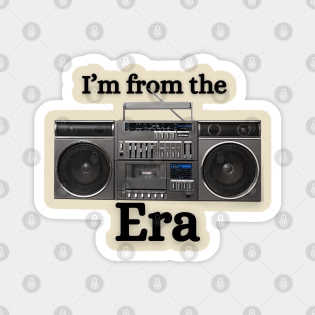 Im from the boombox era Magnet by Deisgns by A B Clark 