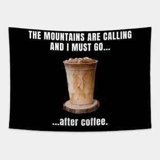 The Mountains Are Calling And I Must Go After Coffee Funny Hiking Tapestry