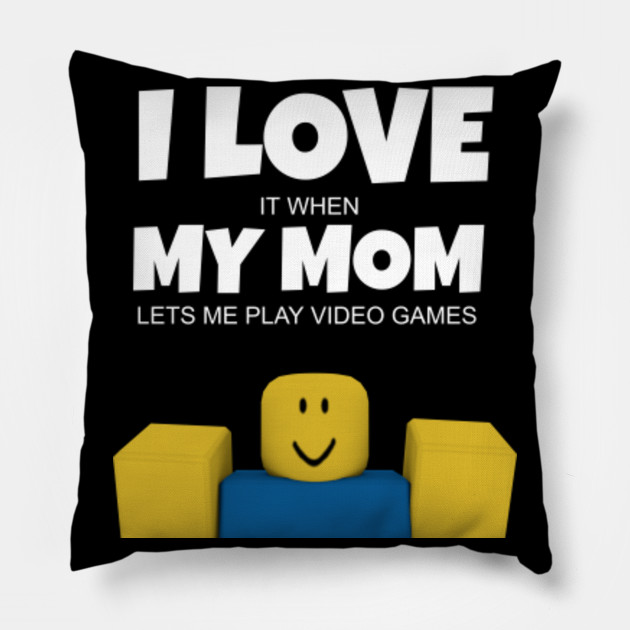 Roblox Noob I Love My Mom Funny Gamer Gift Roblox Pillow Teepublic - roblox yeet dabbing dab hand drawn gaming noob gift for gamers roblox sticker teepublic