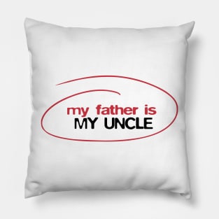 My father is my uncle Pillow