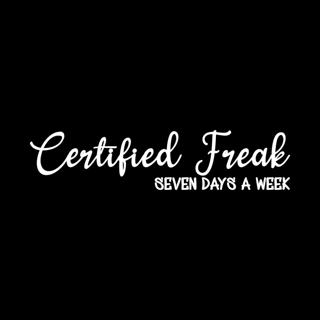 Certified Freak TShirt by CreatingChaos